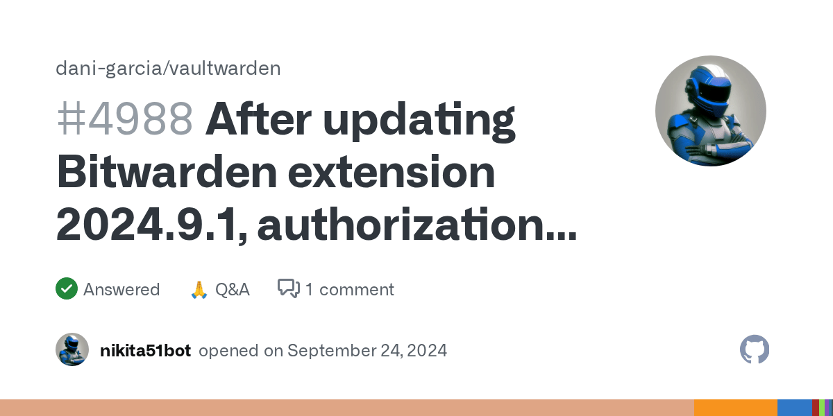 After updating Bitwarden extension 2024.9.1, authorization started to fail after trying to save password · dani-garcia vaultwarden · Discussion #4988